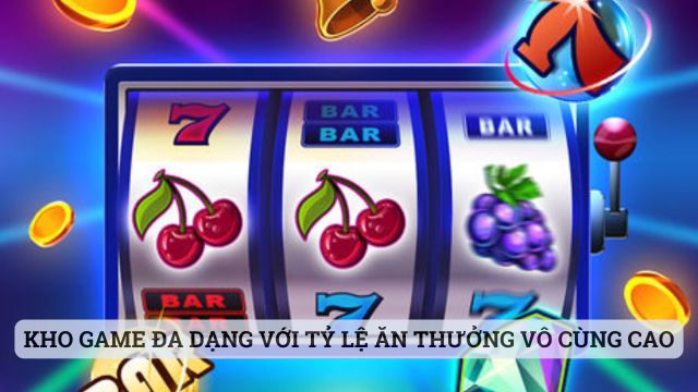 Kho game đa dạng với tỷ lệ ăn thưởng vô cùng cao